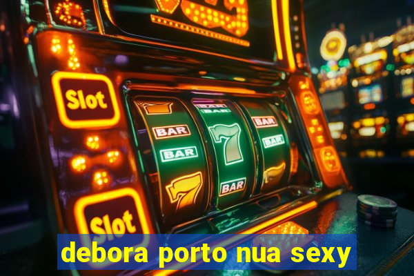 debora porto nua sexy